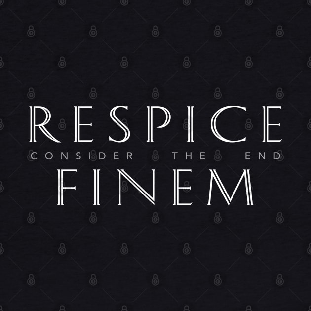 Latin Inspirational Quote: Respice Finem (Consider the End) by Elvdant